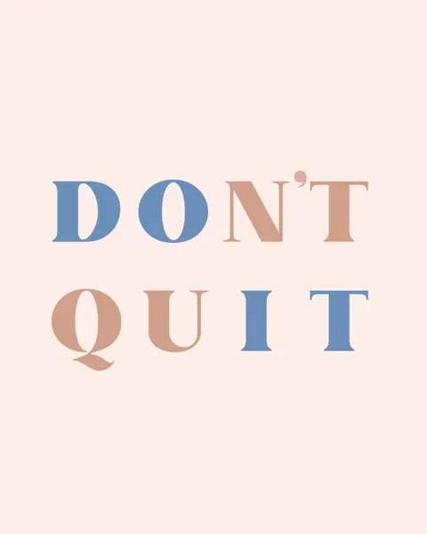 Motivational Don't Quit by KsanaKalpa