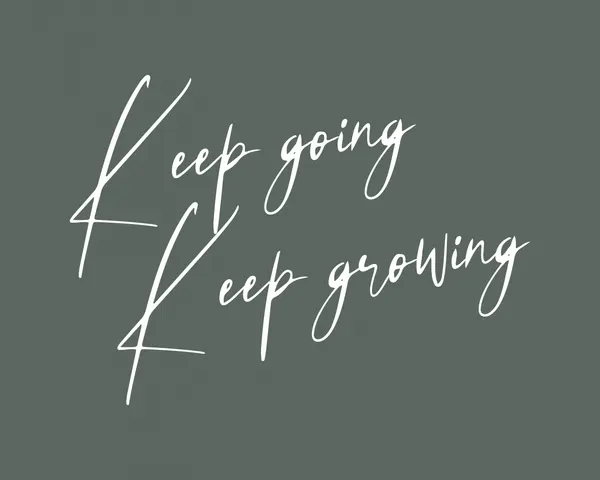 Keep Going Keep Growing by KsanaKalpa