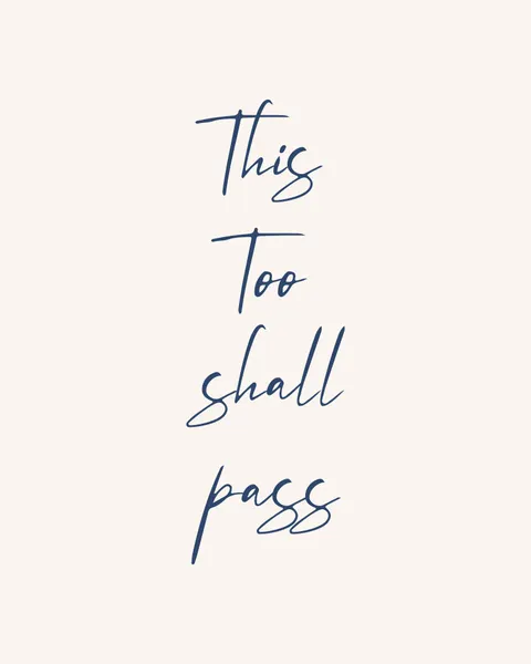 This Too Shall Pass Quote by KsanaKalpa