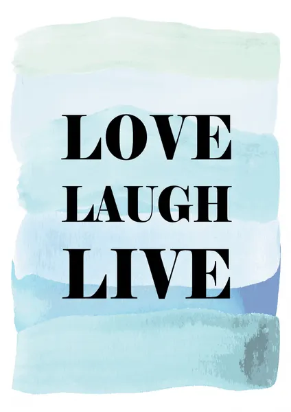 Love Laugh Live Watercolor by Martina
