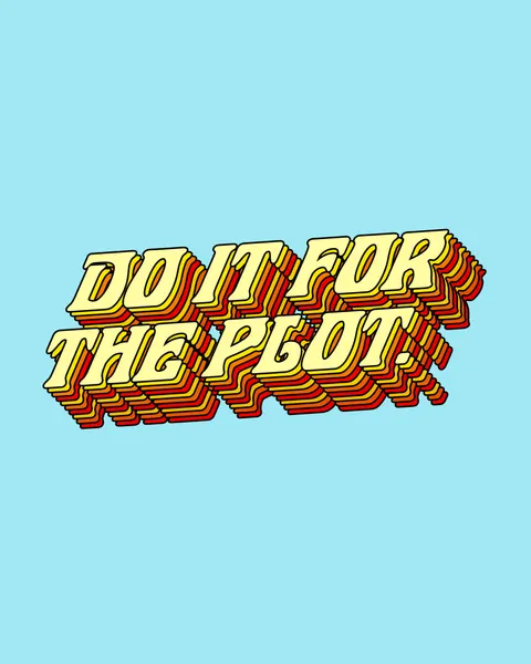Do It For The Plot by Uma Gokhale