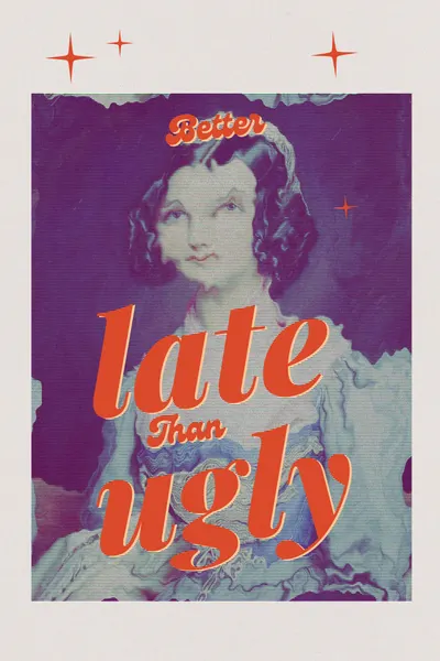 Better Late Than Ugly by The Art Concept