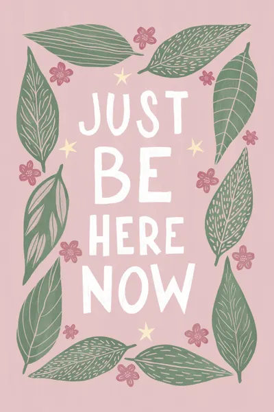 Mindful Just Be Here Now by EMELIEmaria