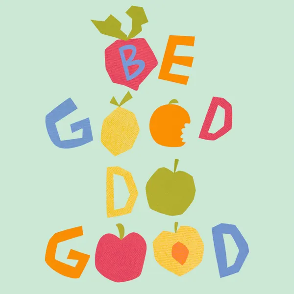 Be Good Do Good Fruit by Nikita Jariwala