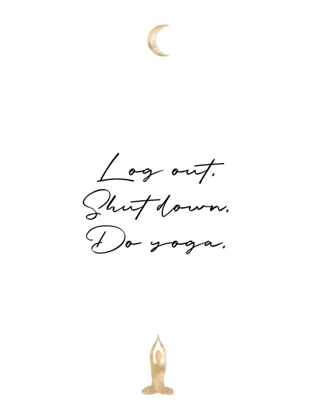 Log Out Do Yoga by Ohkimiko
