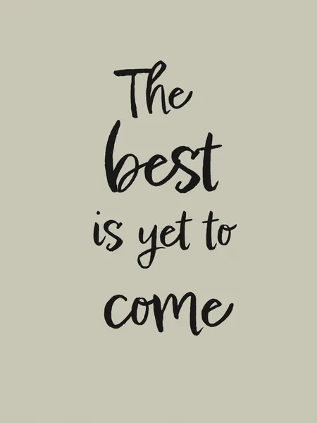 Best Is Yet To Come by Pictufy Studio II