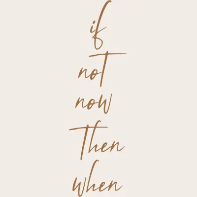 If Not Now Then When, wall art by KsanaKalpa