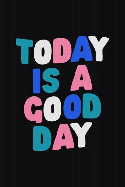 Today Is A Good Day, wall art by Brett Wilson